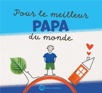 Couverture du livre « Pour le meilleur papa du monde : livre à remplir » de Lucie Dunand aux éditions Wartberg