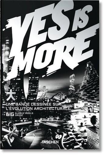 Couverture du livre « Yes is more ; une bande dessinée sur l'évolution architecturale » de Bjarke Ingels Group aux éditions Taschen