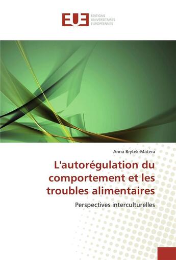 Couverture du livre « L'autoregulation du comportement et les troubles alimentaires » de Brytek-Matera-A aux éditions Editions Universitaires Europeennes