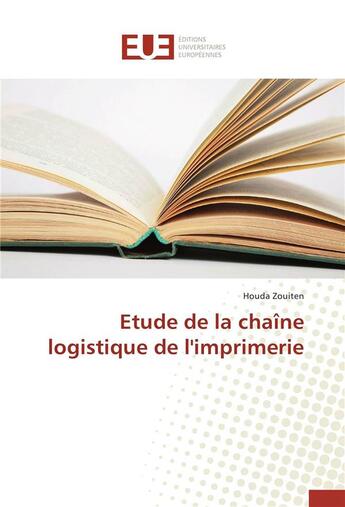 Couverture du livre « Étude de la chaîne logistique de l'imprimerie » de Houda Zouiten aux éditions Editions Universitaires Europeennes