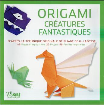 Couverture du livre « Origami ; créature fantastiques » de Michael G. Lafosse aux éditions White Star