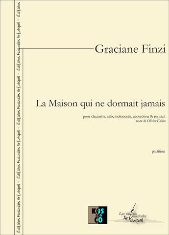 Couverture du livre « La maison qui ne dormait jamais - partition pour clarinette, alto, violoncelle, accordeon & recitant » de Finzi Graciane aux éditions Artchipel