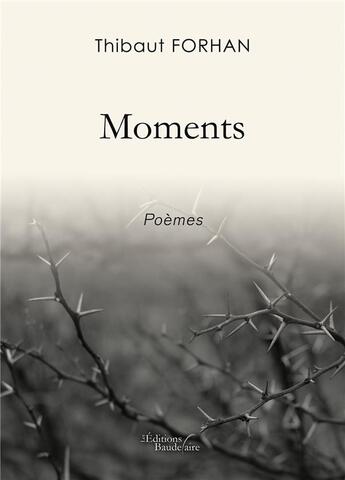 Couverture du livre « Moments » de Thibaut Forhan aux éditions Baudelaire