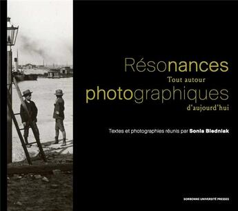 Couverture du livre « Résonances photographiques ; tout autour d'aujourd'hui » de Sonia Bledniak aux éditions Sorbonne Universite Presses