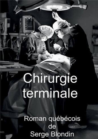 Couverture du livre « Chirurgie terminale » de Serge Blondin aux éditions Bookelis