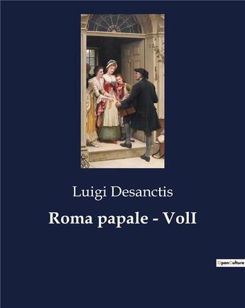 Couverture du livre « Roma papale - VolI » de Desanctis Luigi aux éditions Culturea