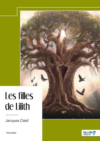 Couverture du livre « Les filles de Lilith » de Jacques Calef aux éditions Nombre 7