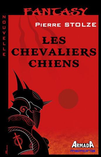 Couverture du livre « Les chevaliers chiens » de Pierre Stolze aux éditions Armada