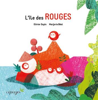 Couverture du livre « L'île des rouges » de Marjorie Beal et Olivier Dupin aux éditions Cepages