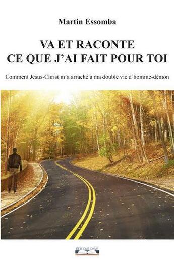 Couverture du livre « Va et raconte ce que j'ai fait pour toi » de Martin Tsala Essomba aux éditions Editions Cana