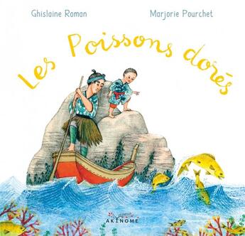 Couverture du livre « Les poissons dorés » de Marjorie Pourchet et Ghislaine Roman aux éditions Akinome