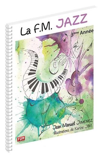 Couverture du livre « La F.M. jazz : 3e année » de Karine Jim et Jean Manuel Jimenez aux éditions F2m