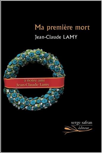 Couverture du livre « Ma première mort » de Jean-Claude Lamy aux éditions Serge Safran