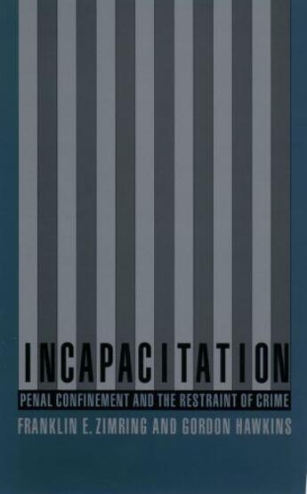 Couverture du livre « Incapacitation: Penal Confinement and the Restraint of Crime » de Hawkins Gordon aux éditions Oxford University Press Usa