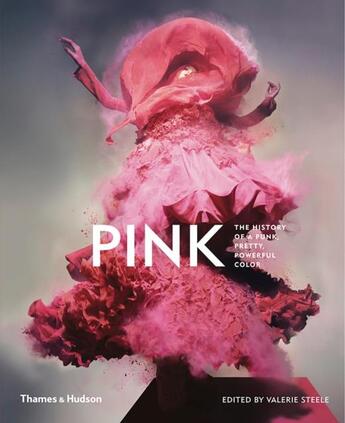 Couverture du livre « Pink: the history of a punk, pretty, powerful colour » de Valerie Steele aux éditions Thames & Hudson