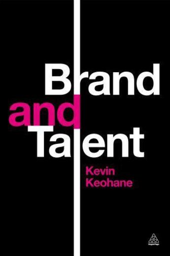 Couverture du livre « Brand and Talent » de Keohane Kevin aux éditions Kogan Page Digital