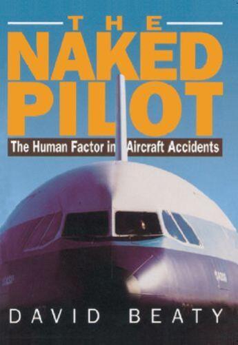 Couverture du livre « The Naked Pilot » de Beaty David aux éditions Crowood Press Digital