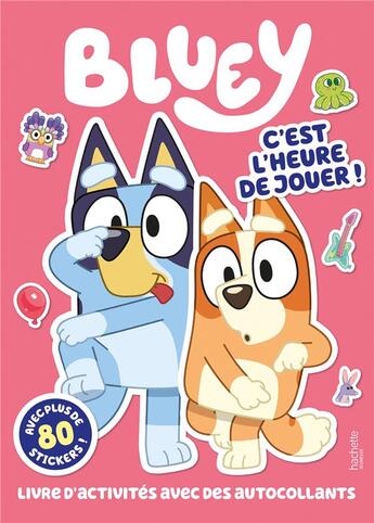 Couverture du livre « Bluey - C'est l'heure de jouer - activités et stickers : Activités et autocollants » de  aux éditions Hachette Jeunesse