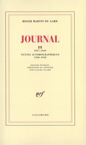 Couverture du livre « Journal - vol03 - 1937-1949 - textes autobiographiques (1950-1958) » de Roger Martin Du Gard aux éditions Gallimard