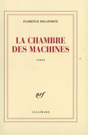 Couverture du livre « La chambre des machines » de Florence Delaporte aux éditions Gallimard