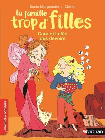 Couverture du livre « La famille trop d'filles : Cara et la fée des devoirs » de Susie Morgenstern et Clotka aux éditions Nathan