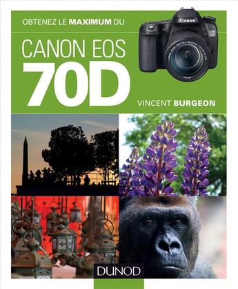 Couverture du livre « Obtenez le maximum du Canon EOS 70D » de Vincent Burgeon aux éditions Dunod