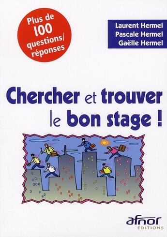 Couverture du livre « Chercher et trouver le bon stage ! » de Hermel/Laurent aux éditions Afnor