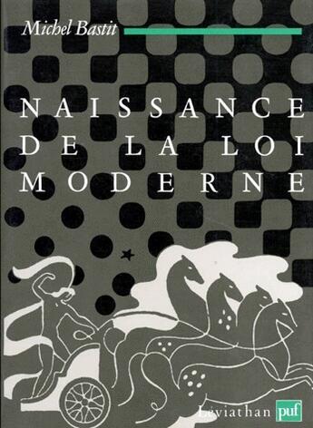 Couverture du livre « Naissance de la loi moderne » de Michel Bastit aux éditions Puf