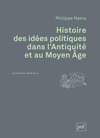 Couverture du livre « Histoire des idées politiques dans l'Antiquite et au Moyen âge (3ed) » de Philippe Nemo aux éditions Puf