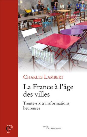 Couverture du livre « La France à l'âge des villes : trente-six transformations heureuses » de Charles Lambert aux éditions Cerf