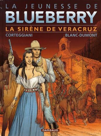 Couverture du livre « La jeunesse de Blueberry Tome 15 : la sirène de Veracruz » de Michel Blanc-Dumont et Francois Corteggiani aux éditions Dargaud