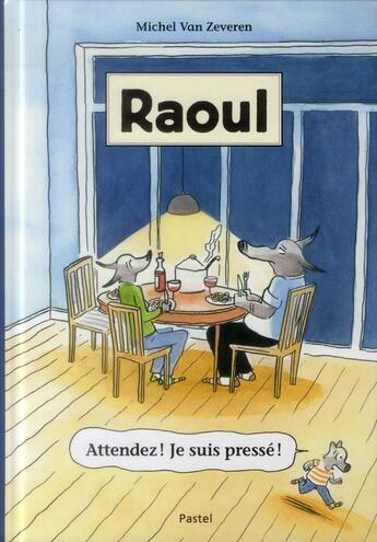 Couverture du livre « Raoul ; attendez ! je suis pressé ! » de Michel Van Zeveren aux éditions Ecole Des Loisirs