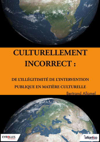 Couverture du livre « Culturellement incorrect » de Bertrand Allamel aux éditions Eyrolles