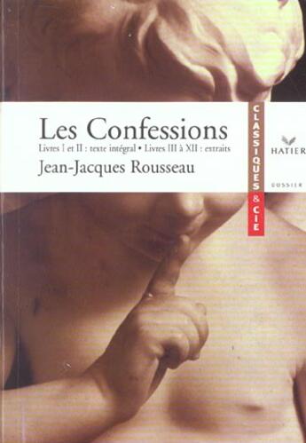 Couverture du livre « Les confessions ; livres I et II ; livre III à XII : extraits » de Jean-Jacques Rousseau aux éditions Hatier