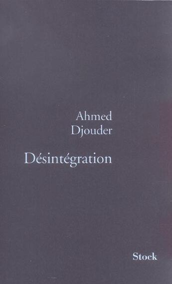 Couverture du livre « Désintégration » de Ahmed Djouder aux éditions Stock