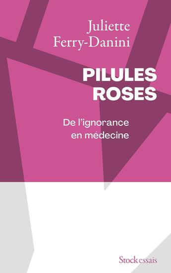 Couverture du livre « Pilules roses : de l'ignorance en médecine » de Juliette Ferry-Danini aux éditions Stock