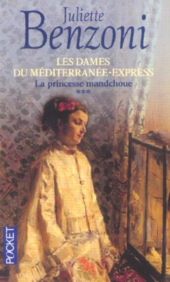 Couverture du livre « Les dames du mediterranee-express - tome 3 la princesse mandchoue » de Juliette Benzoni aux éditions Pocket