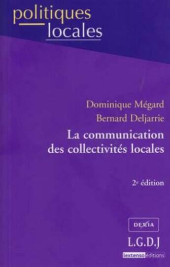 Couverture du livre « La communication des collectivités locales » de Megard/Deljarrie aux éditions Lgdj