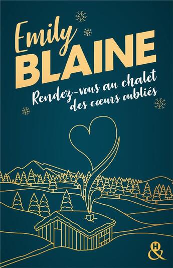 Couverture du livre « Rendez-vous au châlet des coeurs oubliés » de Emily Blaine aux éditions Harlequin