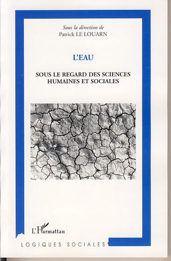 Couverture du livre « L'eau ; sous le regard des sciences humaines et sociales » de Patrick Le Louarn aux éditions L'harmattan