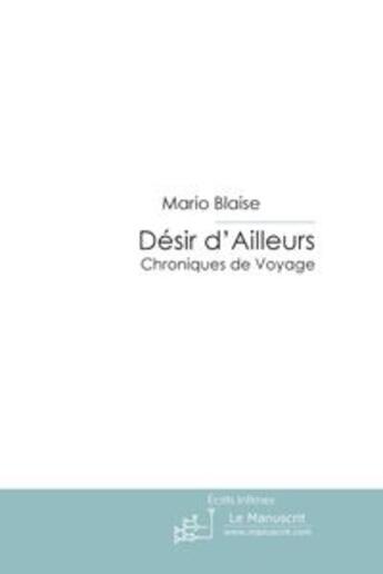 Couverture du livre « Désir d'ailleurs » de Mario Blaise aux éditions Le Manuscrit