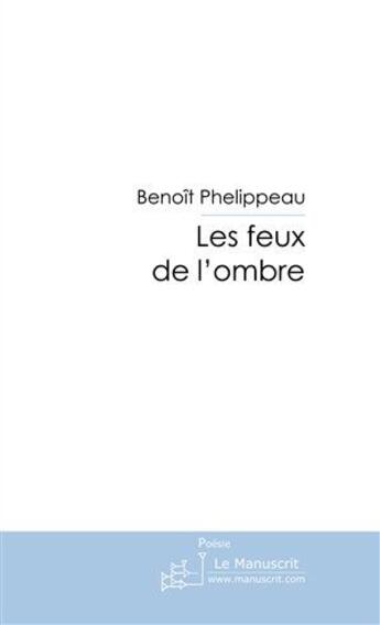 Couverture du livre « Les feux de l'ombre » de Phelippeau-B aux éditions Le Manuscrit