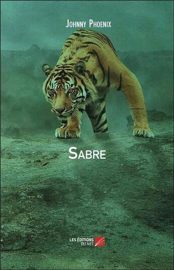 Couverture du livre « Sabre » de Johnny Phoenix aux éditions Editions Du Net