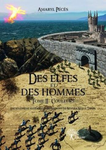 Couverture du livre « Des elfes et des hommes t.2 ; couleurs encyclopedie historique des nations de nostra nueva terra » de Amaryl Peces aux éditions Edilivre