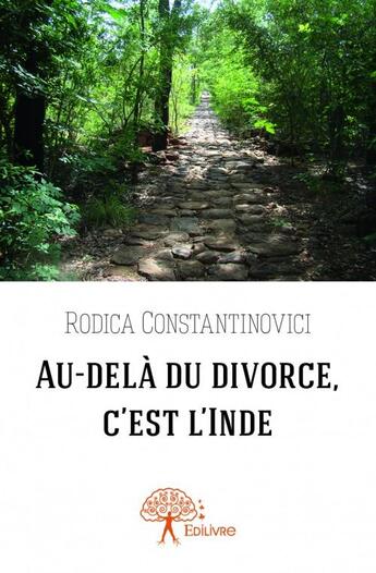 Couverture du livre « Au-delà du divorce, c'est l'Inde » de Rodica Constantinovi aux éditions Edilivre