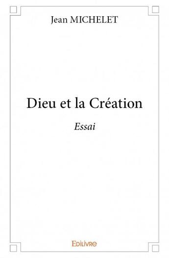 Couverture du livre « Dieu et la création » de Jean Michelet aux éditions Edilivre