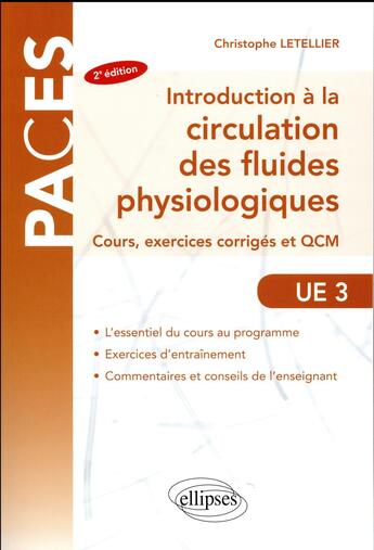 Couverture du livre « PACES ; UE3 ; introduction à la circulation des fluides physiologiques ; cours, exercices corrigés et QCM (2e édition) » de Christophe Letellier aux éditions Ellipses