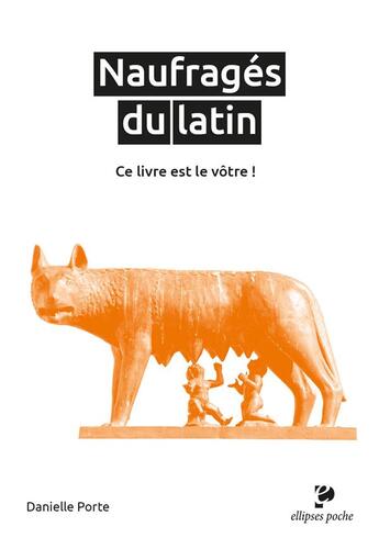 Couverture du livre « Naufragés du latin : ce livre est le vôtre ! » de Porte Danielle aux éditions Ellipses