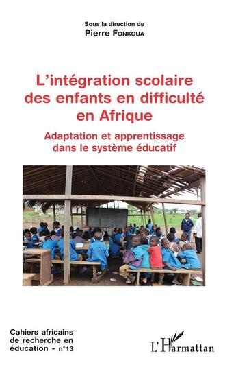 Couverture du livre « L'intégration scolaire des enfants en difficulté en Afrique ; adaptation et apprentissage dans le système éducatif » de Cahiers Africains aux éditions L'harmattan