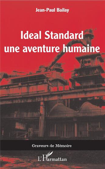 Couverture du livre « Ideal Standard ; une aventure humaine » de Jean-Paul Bailay aux éditions L'harmattan